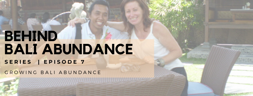 Behind Bali Abundance Episode 7 - Growing Bali Abundance